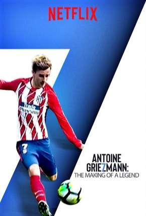 Antoine Griezmann - Nasce uma Lenda Legendado Download Mais Baixado