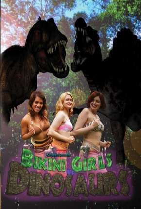 Bikini Girls vs Dinosaurs - Legendado Download Mais Baixado