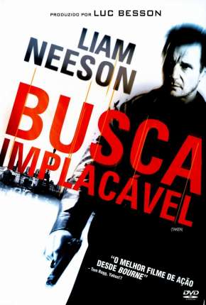 Busca Implacável - Trilogia (Todos os 3 Filmes) Torrent Download Mais Baixado