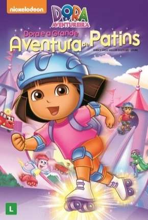 Dora a Aventureira - Dora e a Grande Aventura de Patins Download Mais Baixado