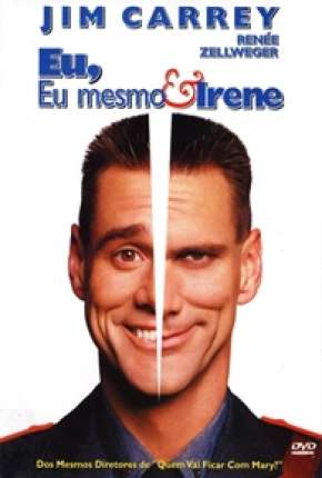 Eu, Eu Mesmo e Irene - Me, Myself e Irene Torrent Download Mais Baixado