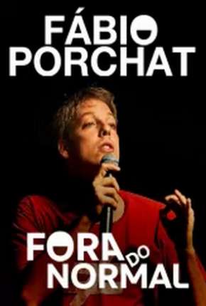 Fábio Porchat - Fora do Normal Download Mais Baixado