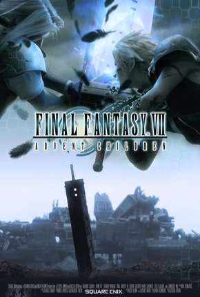 Final Fantasy VII - Advent Children - Legendado Download Mais Baixado