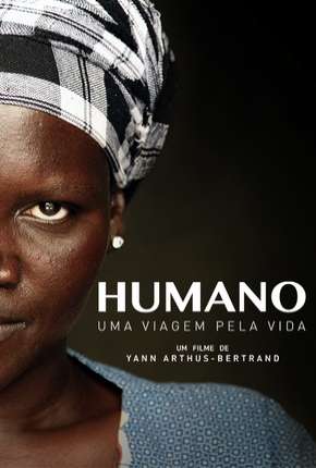 Humano - Uma Viagem Pela Vida - Legendado Download Mais Baixado