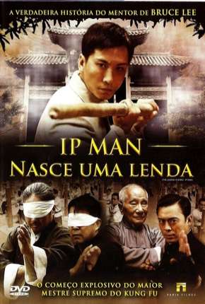 Ip Man - Nasce Uma Lenda Torrent Download Mais Baixado