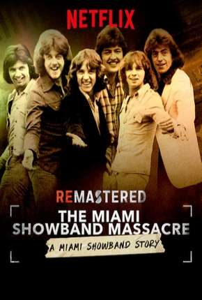 ReMastered - O Massacre da Miami Showband Legendado Download Mais Baixado