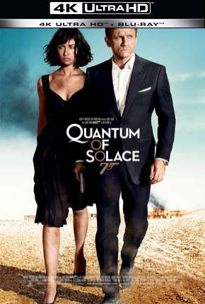 007 - Quantum of Solace - 4K Torrent Download Mais Baixado