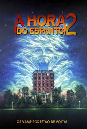 A Hora do Espanto 2 - 1988 Fright Night Part 2 Download Mais Baixado