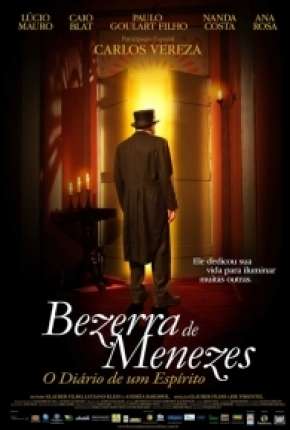 Bezerra de Menezes - O Diário de um Espírito - DVD-R Download Mais Baixado