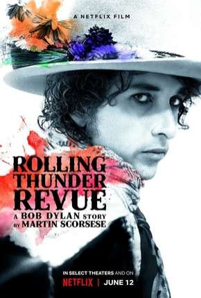 Rolling Thunder Revue - A Bob Dylan Story by Martin Scorsese Legendado Download Mais Baixado