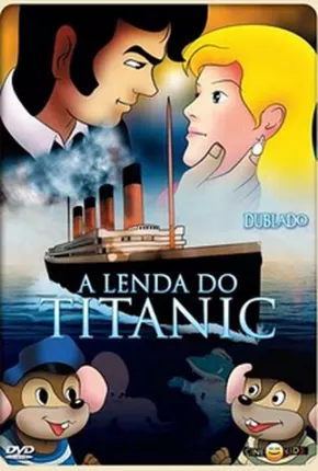 A Lenda Do Titanic Download Mais Baixado