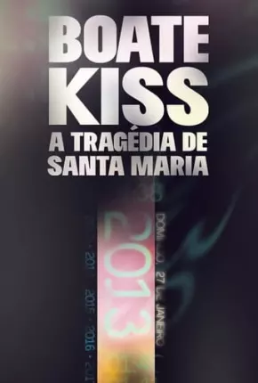 Boate Kiss - A Tragédia de Santa Maria Download Mais Baixado