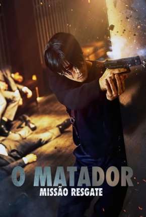 O Matador - Missão Resgate Torrent Download Mais Baixado