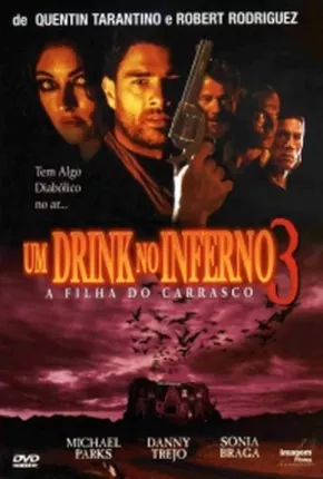 Um Drink No Inferno 3 - A Filha do Carrasco Download Mais Baixado