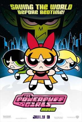 As Meninas Superpoderosas - O Filme - The Powerpuff Girls Movie Download Mais Baixado