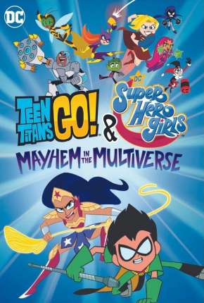 Jovens Titãs em Ação! e DC Super Hero Girls - Desordem no Multiverso Download Mais Baixado