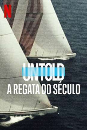 Untold - A Regata do Século Torrent Download Mais Baixado