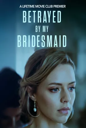 Betrayed by My Bridesmaid - Legendado Torrent Download Mais Baixado