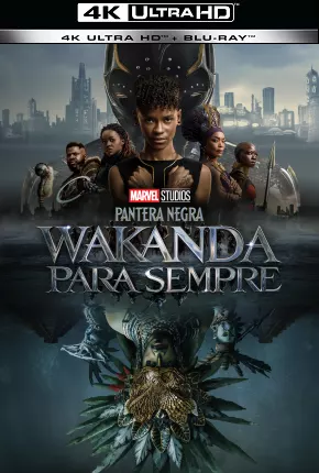 Pantera Negra - Wakanda Para Sempre 4K UHD Torrent Download Mais Baixado