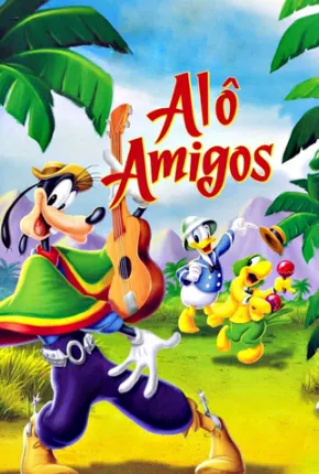 Alô Amigos / Saludos Amigos Download Mais Baixado