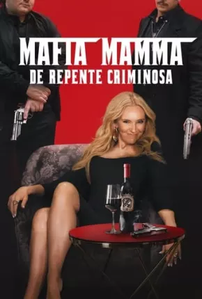 Mafia Mamma - De Repente Criminosa Download Mais Baixado