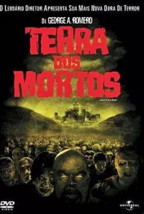 Terra dos Mortos / Land of the Dead  Download Mais Baixado