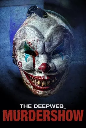 The Deep Web - Murdershow - Legendado Download Mais Baixado