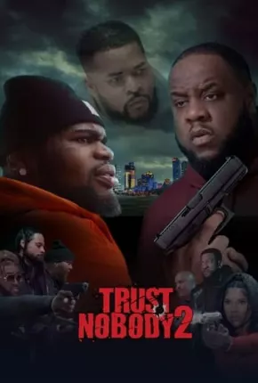 Trust Nobody 2 - Still No Trust - Legendado Download Mais Baixado