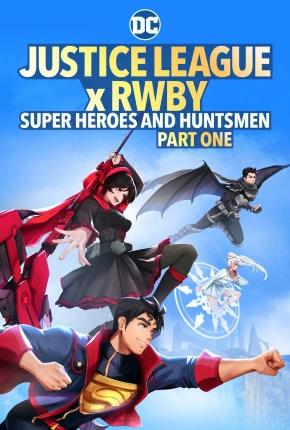 Liga da Justiça x RWBY - Super-Heróis e Caçadores - Parte 1 Download Mais Baixado