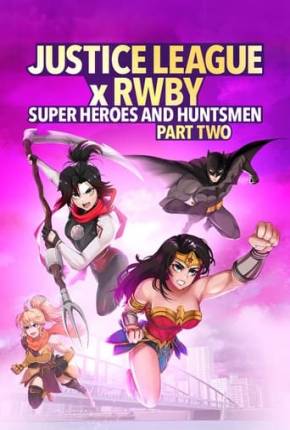 Liga da Justiça x RWBY - Super-Heróis e Caçadores - Parte 2 Download Mais Baixado