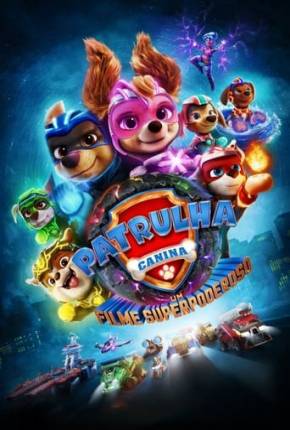 Patrulha Canina - O Filme Superpoderoso Download Mais Baixado