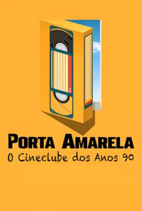 Porta Amarela - O Cineclube dos Anos 90 Download Mais Baixado