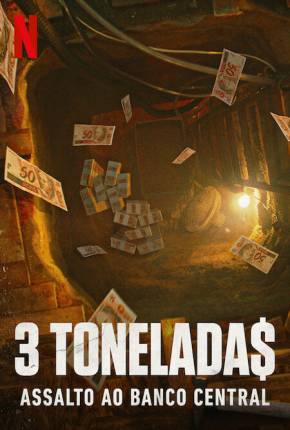 3 Tonelada$ - Assalto ao Banco Central - 1ª Temporada Download Mais Baixado