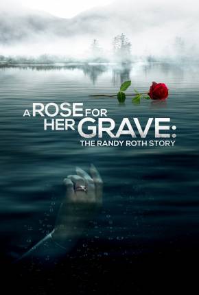 A Rose for Her Grave - The Randy Roth Story - Legendado Download Mais Baixado