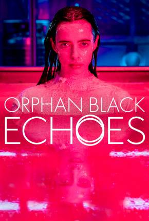 Orphan Black - Echoes - 1ª Temporada Legendada Download Mais Baixado