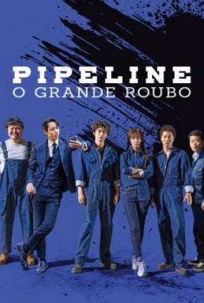 Pipeline - O Grande Roubo Download Mais Baixado