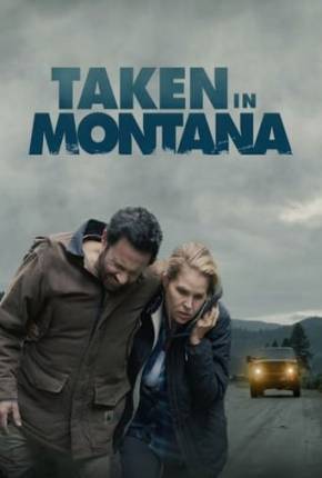 Taken in Montana - Legendado Download Mais Baixado