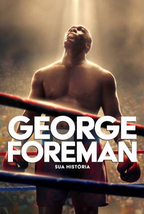 George Foreman - Sua História Download Mais Baixado