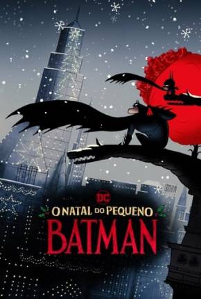 O Natal do Pequeno Batman Torrent Download Mais Baixado