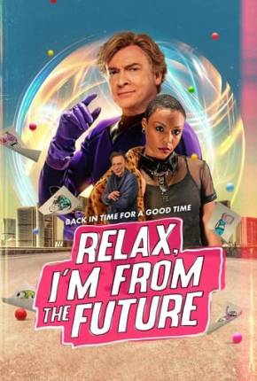 Relax, Im from the Future Torrent Download Mais Baixado