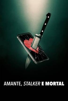 Amante, Stalker e Mortal Download Mais Baixado