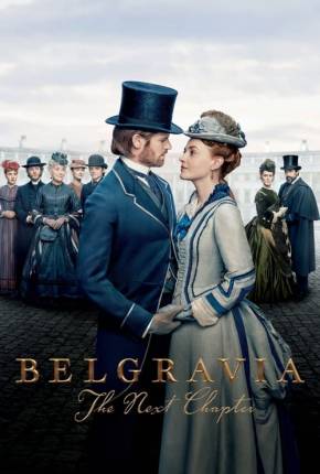 Belgravia - The Next Chapter - 1ª Temporada Legendada Download Mais Baixado