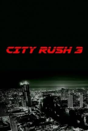 City Rush 3 - Legendado e Dublado Não Oficial Torrent Download Mais Baixado