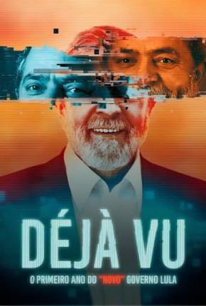 Déjà Vu - O Primeiro Ano do “Novo” Governo Lula Torrent Download Mais Baixado