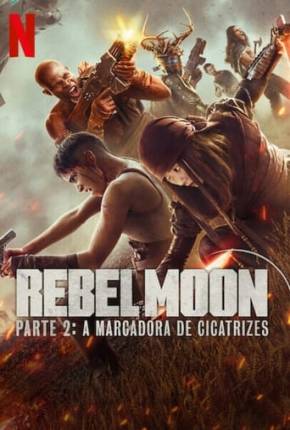 Rebel Moon - Parte 2 - A Marcadora de Cicatrizes Torrent Download Mais Baixado