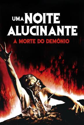 Uma Noite Alucinante - A Morte do Demônio / The Evil Dead  Download Mais Baixado