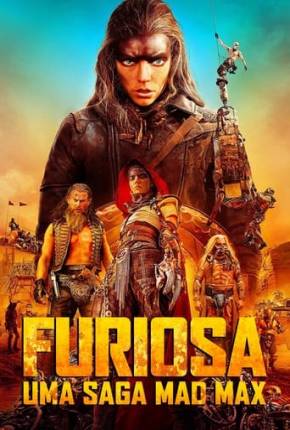 Furiosa - Uma Saga Mad Max - Legendado e Dublado Não Oficial Torrent Download Mais Baixado