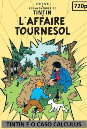 Tintin e o Caso Calculus / Laffaire Tournesol Download Mais Baixado